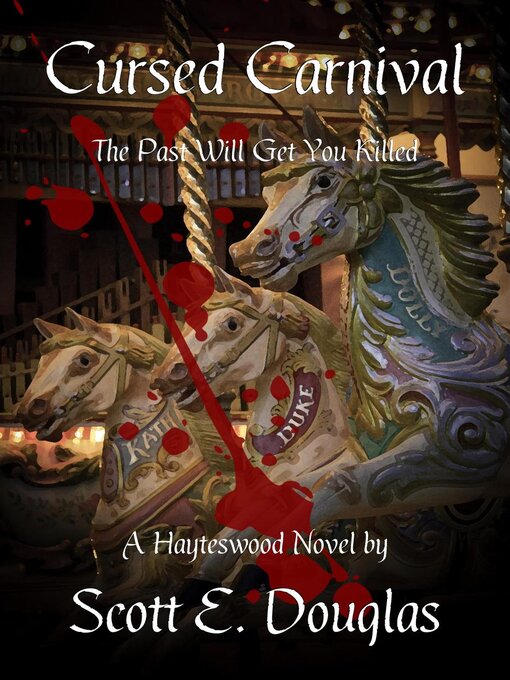 Title details for Cursed Carnival (The Past Will Get You Killed) by Scott E. Douglas - Available